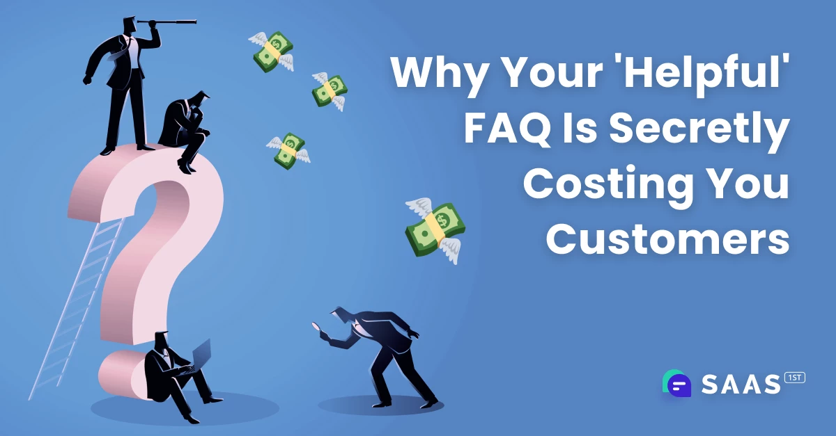Why Your 'Helpful' FAQ Page Is Secretly Costing You Customers - SAAS First